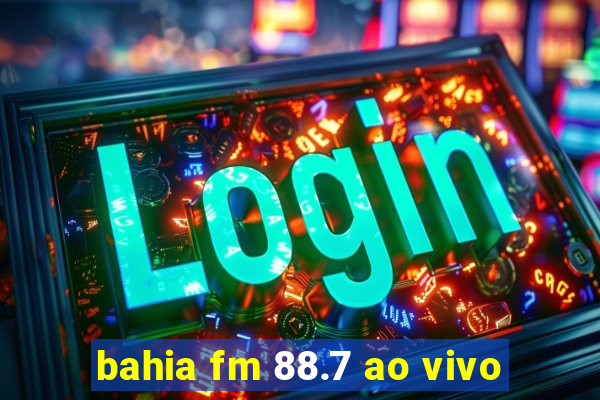 bahia fm 88.7 ao vivo