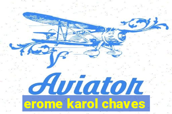 erome karol chaves