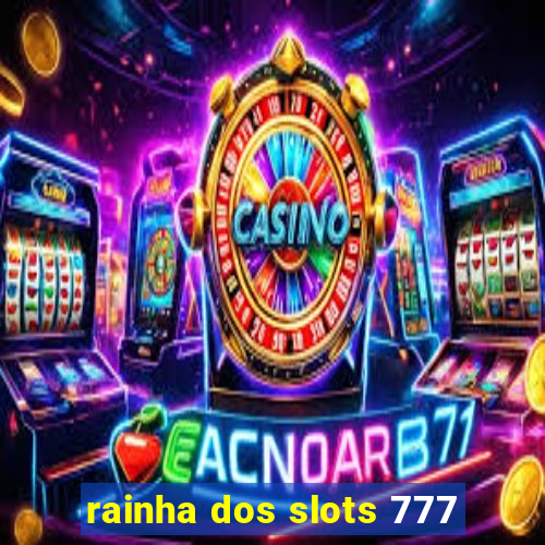 rainha dos slots 777