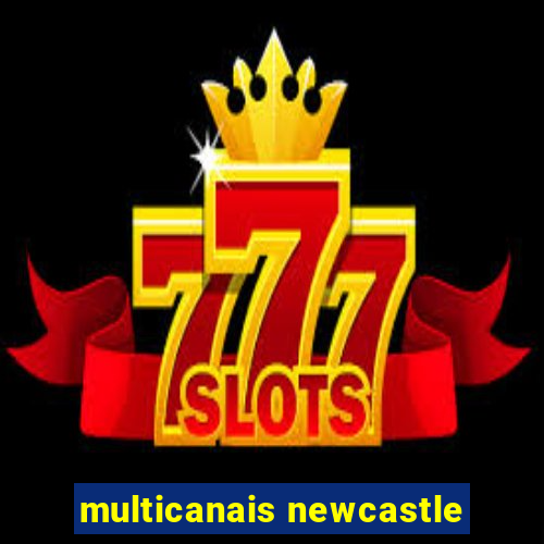 multicanais newcastle