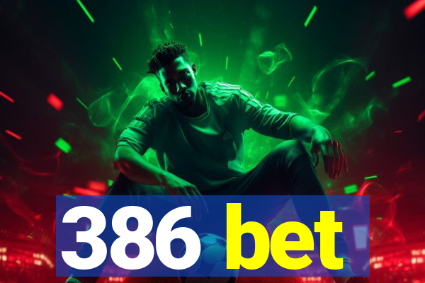 386 bet