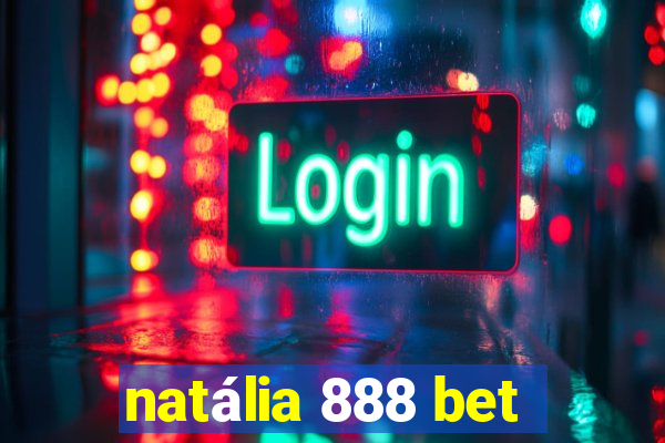 natália 888 bet