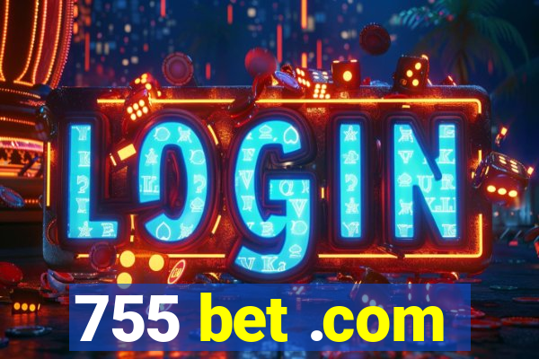 755 bet .com