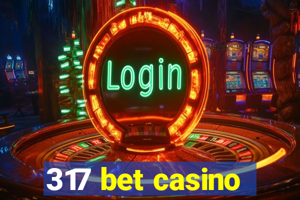 317 bet casino