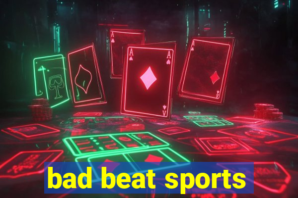 bad beat sports