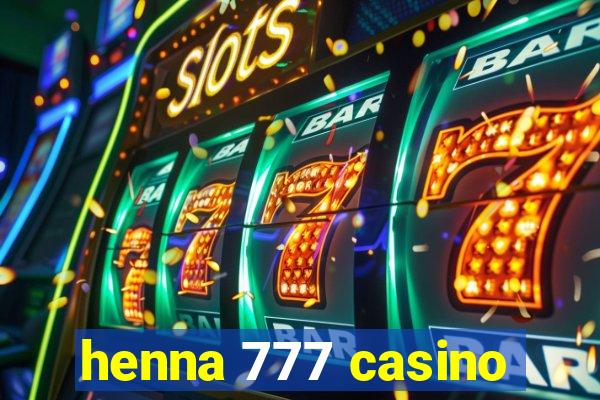 henna 777 casino