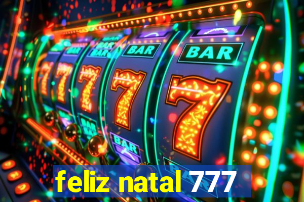 feliz natal 777