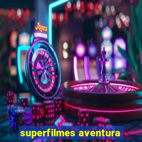 superfilmes aventura