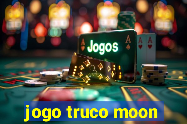 jogo truco moon