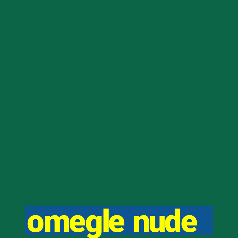 omegle nude