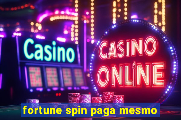 fortune spin paga mesmo