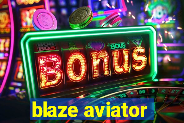 blaze aviator