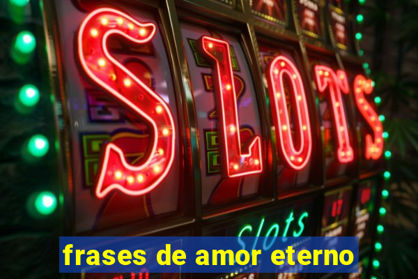 frases de amor eterno