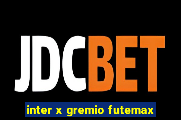 inter x gremio futemax