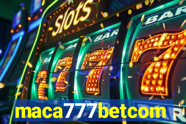 maca777betcom