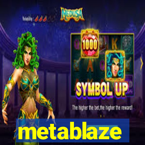 metablaze