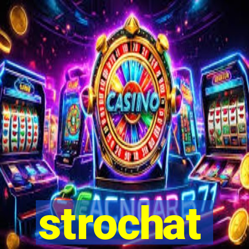 strochat