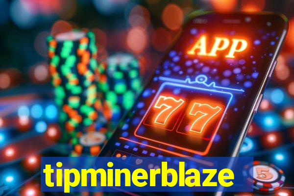 tipminerblaze