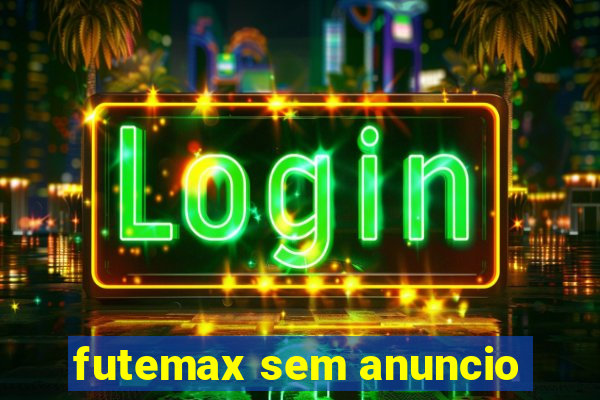 futemax sem anuncio