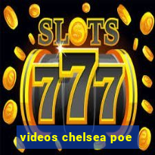 videos chelsea poe