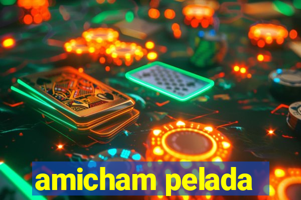 amicham pelada