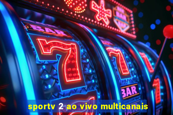 sportv 2 ao vivo multicanais