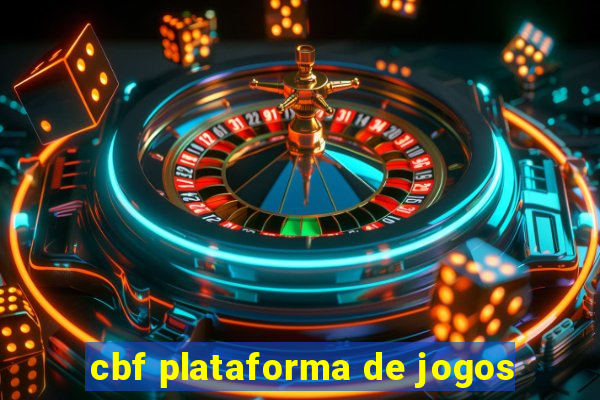 cbf plataforma de jogos