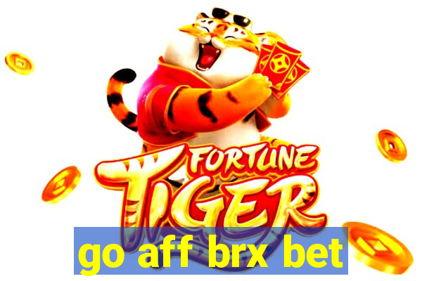 go aff brx bet