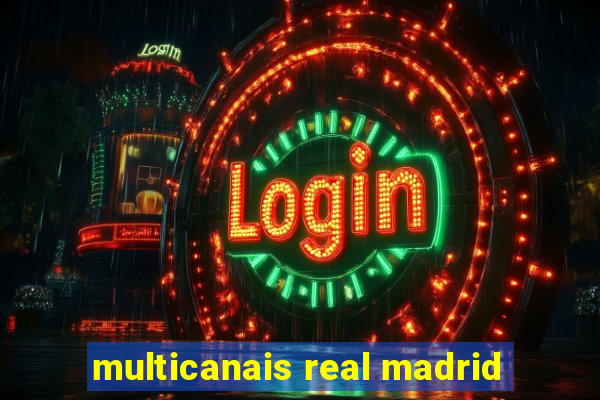 multicanais real madrid