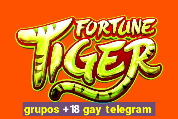 grupos +18 gay telegram