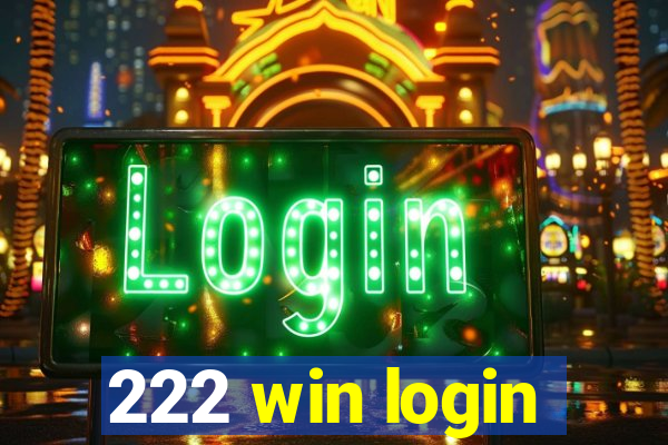 222 win login