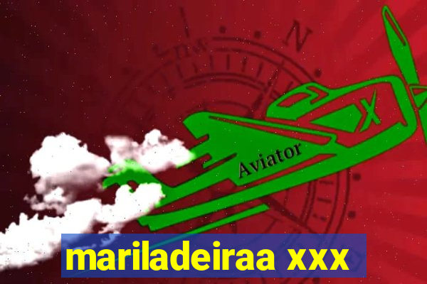 mariladeiraa xxx