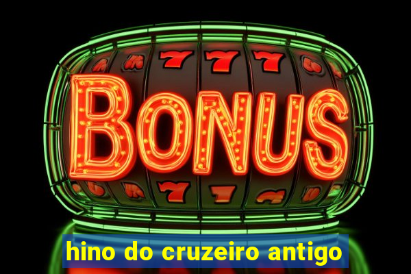 hino do cruzeiro antigo