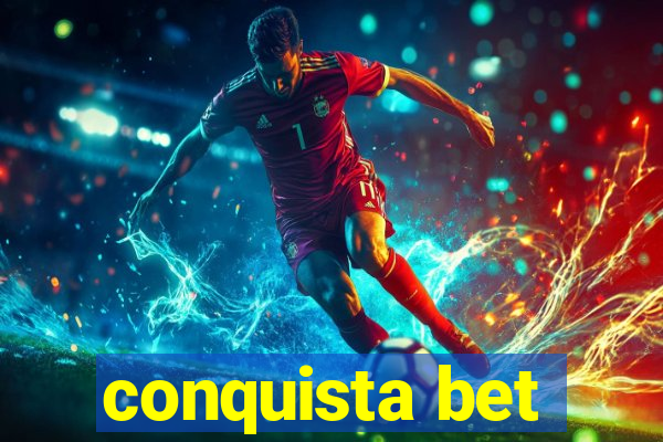 conquista bet