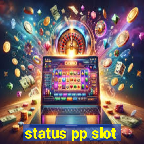 status pp slot