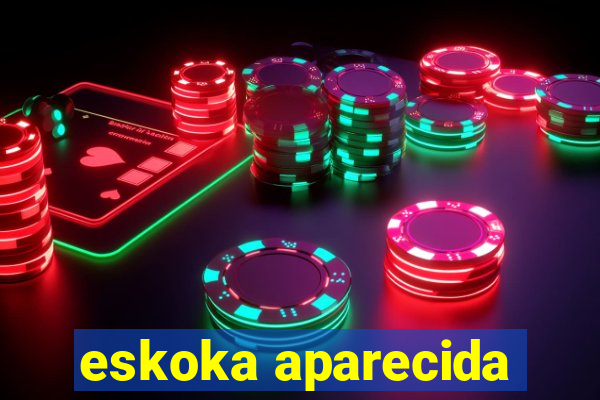 eskoka aparecida