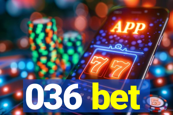 036 bet