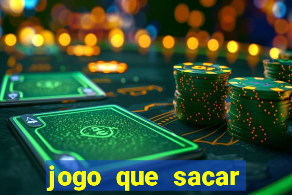 jogo que sacar dinheiro de verdade