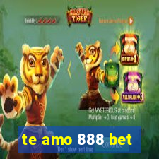 te amo 888 bet