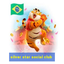 silver star social club