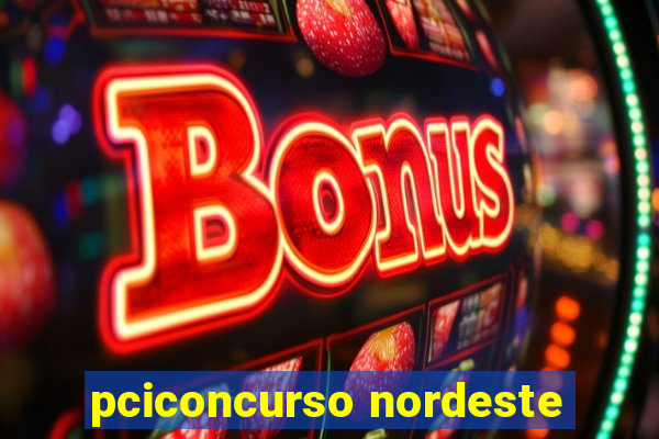 pciconcurso nordeste