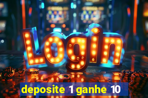 deposite 1 ganhe 10