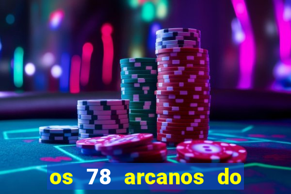 os 78 arcanos do tarot e seus significados