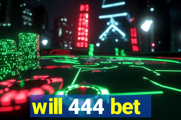 will 444 bet