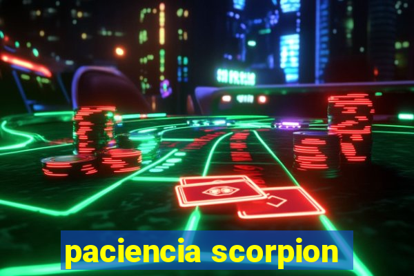 paciencia scorpion