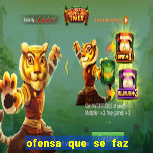 ofensa que se faz a alguém injúria codycross