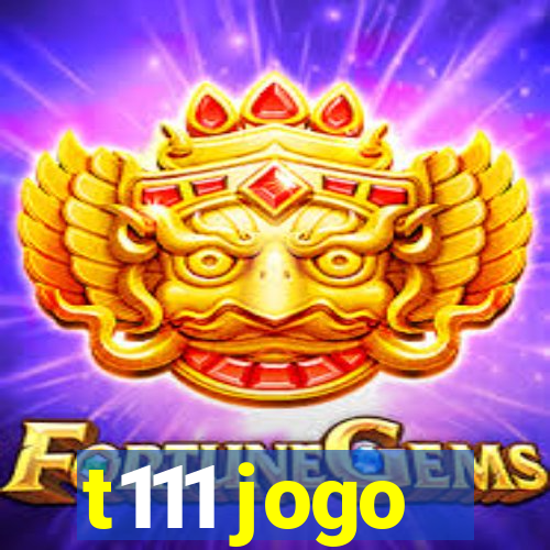 t111 jogo