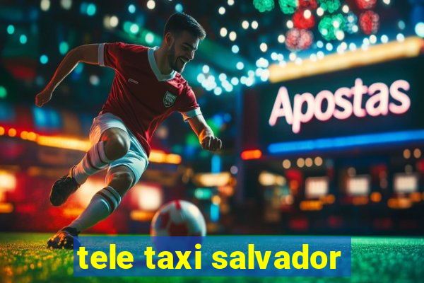 tele taxi salvador