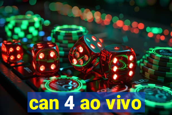 can 4 ao vivo