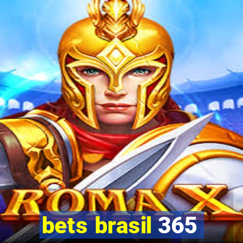 bets brasil 365